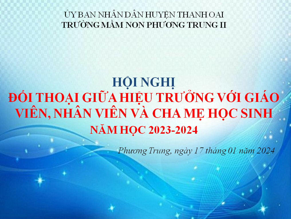 HỘI NGHỊ ĐỐI THOẠI GIỮA HIỆU TRƯỞNG VỚI GIÁO VIÊN NHÂN VIÊN VÀ CHA MẸ HỌC SINH NĂM HỌC 2023-2024